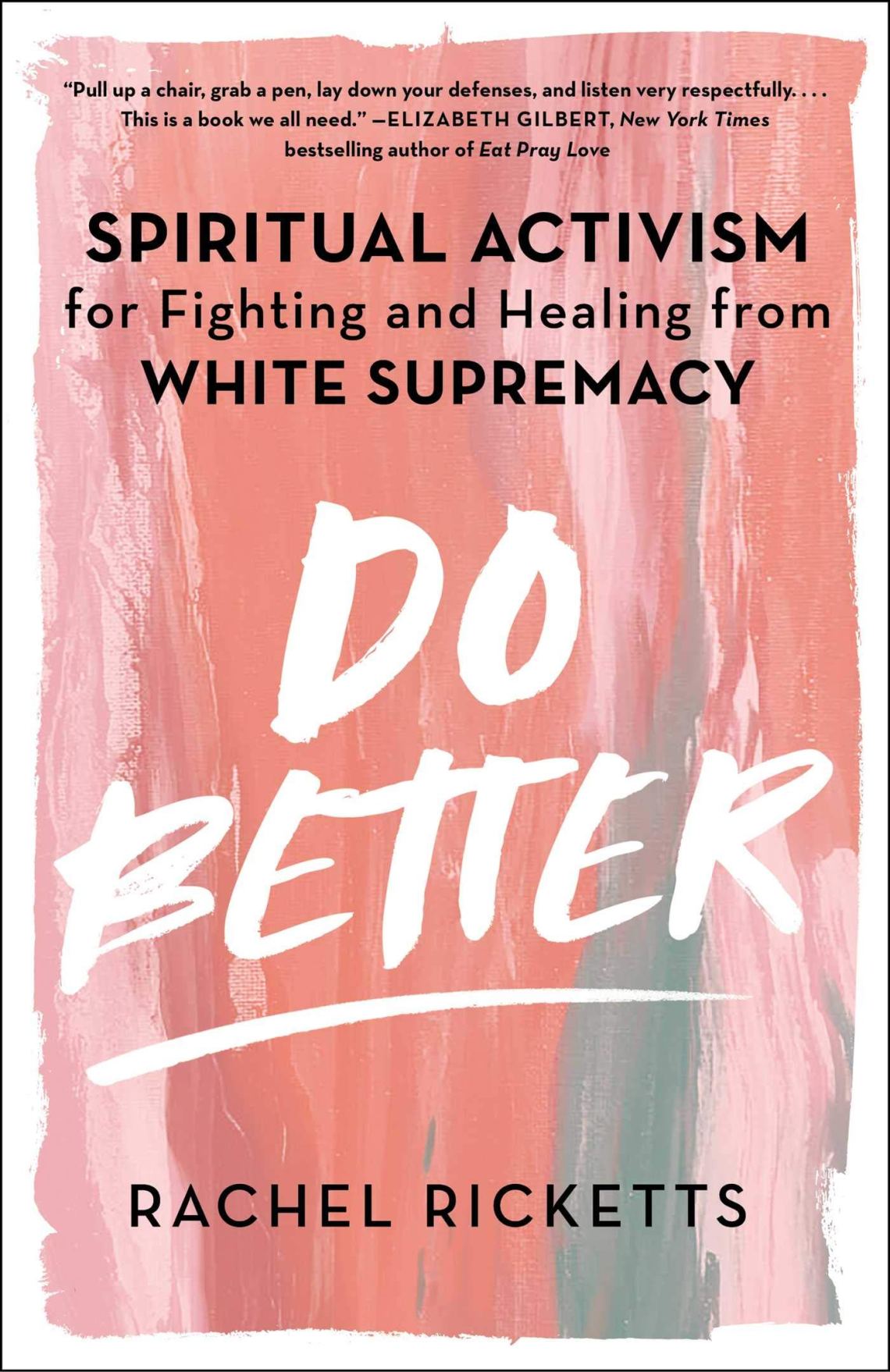 Image of book, Do Better: Spiritual Activism for Fighting and Healing from White Supremacy
by Rachel Rioketts