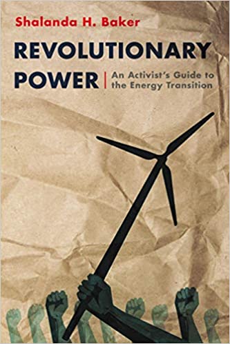 Image of book, Revolutionary Power: An Activist's Guide to the Energy Transition
by Shalanda Baker