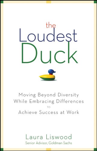 Image of book, The Loudest Duck: Moving Beyond Diversity While Embracing Differences to Achieve Success at Work
by Laura Liswood 