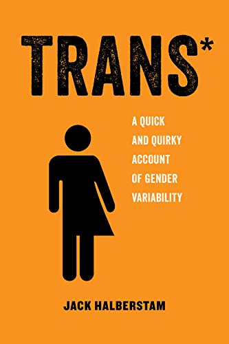 Image of book, Trans: A Quick and Quirky Account of Gender Variability, Vol. 3
by Jack Halberstam